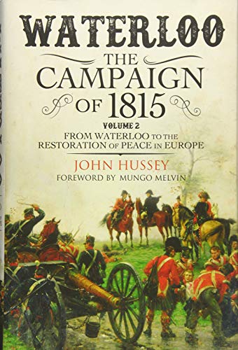 Waterloo: The Campaign of 1815 from Waterloo to the Restoration of Peace in Europe (2)
