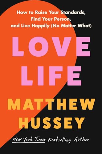 Love Life: How to Raise Your Standards, Find Your Person, and Live Happily (No Matter What)