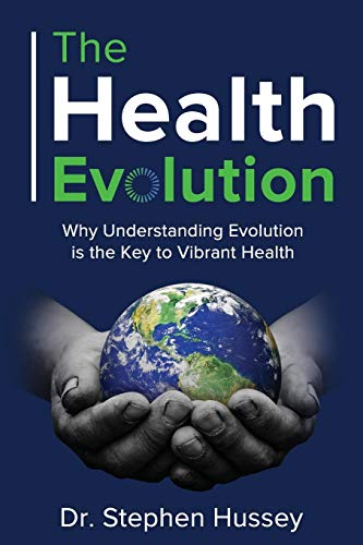 The Health Evolution: Why Understanding Evolution is the Key to Vibrant Health