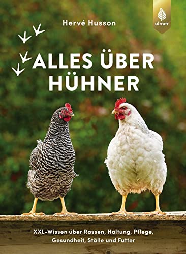 Alles über Hühner: XXL-Wissen über Rassen, Haltung, Pflege, Gesundheit, Ställe und Futter von Verlag Eugen Ulmer