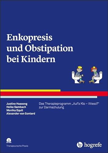 Enkopresis und Obstipation bei Kindern: Das Therapieprogramm "Auf's Klo - Wieso?" zur Darmschulung (Therapeutische Praxis) von Hogrefe Verlag GmbH + Co.