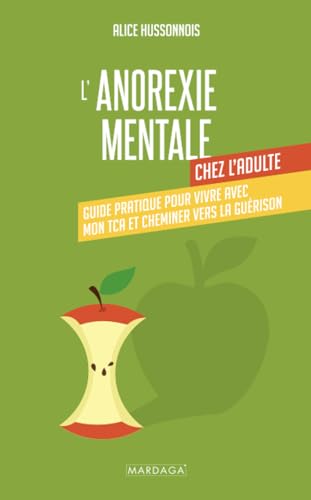 L'anorexie mentale chez l'adulte: Guide pratique pour vivre avec mon TCA et cheminer vers la guérison L'anorexie mentale chez l'adulte: Guide pratique pour vivre avec mon TCA et cheminer vers la guérison von Mardaga