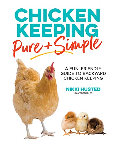 Chicken Keeping Pure and Simple: A Fun, Friendly Guide to Backyard Chicken Keeping von Cool Springs Press