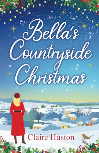 Bella's Countryside Christmas: A sweet, heart-warming winter romance (Haileybrook Village, Band 2) von Goldcrest Books International Ltd