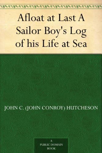 Afloat at Last: A Sailor Boy's Log of His Life at Sea von Anson Street Press