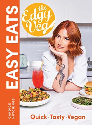 The Edgy Veg Easy Eats: Quick - Tasty - Vegan von Robert Rose