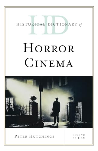 Historical Dictionary of Horror Cinema (Historical Dictionaries of Literature and the Arts)