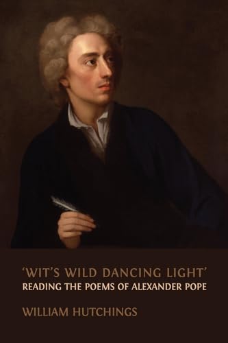 'Wit's Wild Dancing Light': Reading the Poems of Alexander Pope von Open Book Publishers