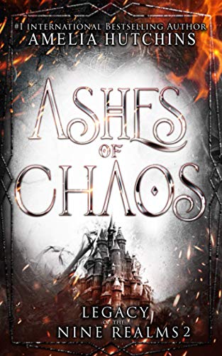 Ashes of Chaos (Legacy of the Nine Realms, Band 2) von Amelia Hutchins