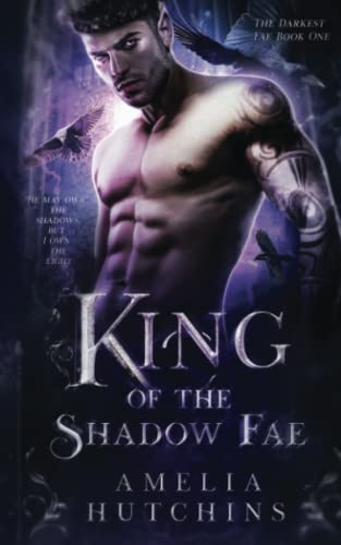 King of the Shadow Fae (The Darkest Fae, Band 1) von Amelia Hutchins