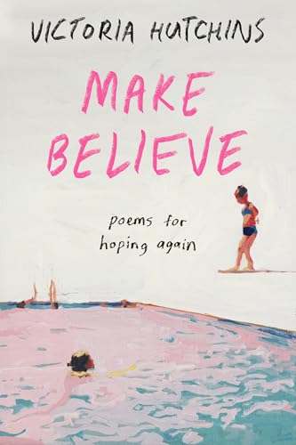 Make Believe: Poems for Hoping Again Make Believe: Poems for Hoping Again von Harmony/Rodale/Convergent