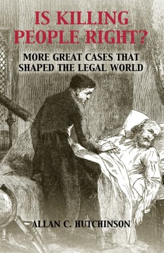 Is Killing People Right?: More Great Cases that Shaped the Legal World