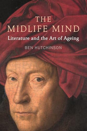 The Midlife Mind: Literature and the Art of Ageing von Reaktion Books