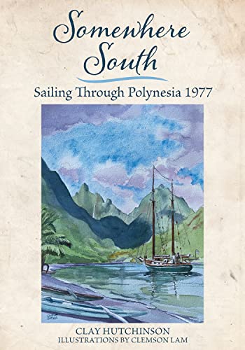 Somewhere South: Sailing Through Polynesia 1977