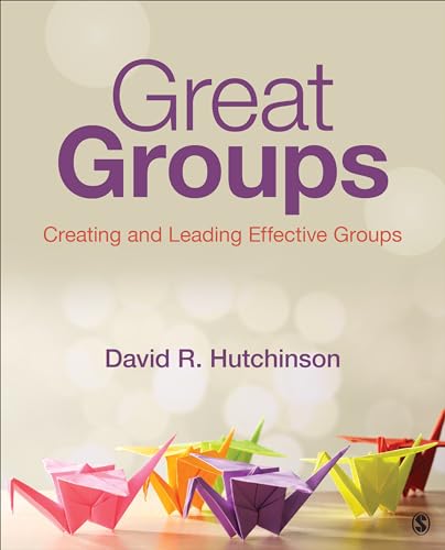Great Groups: Creating and Leading Effective Groups von Sage Publications