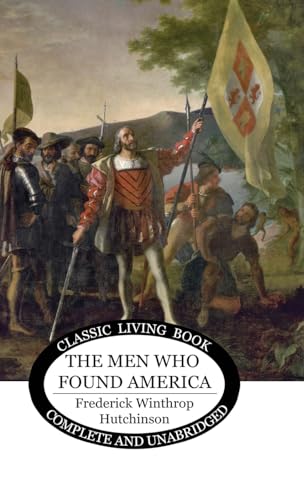 The Men Who Found America von Living Book Press