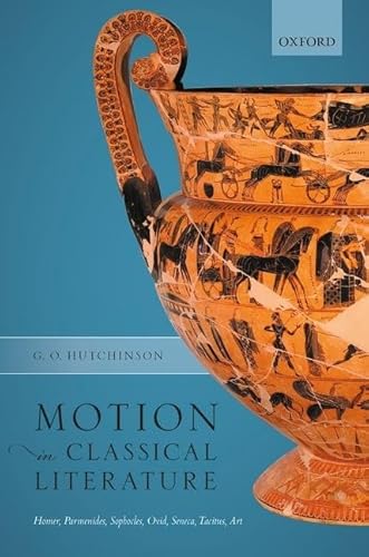 Motion in Classical Literature: Homer, Parmenides, Sophocles, Ovid, Seneca, Tacitus, Art von Oxford University Press