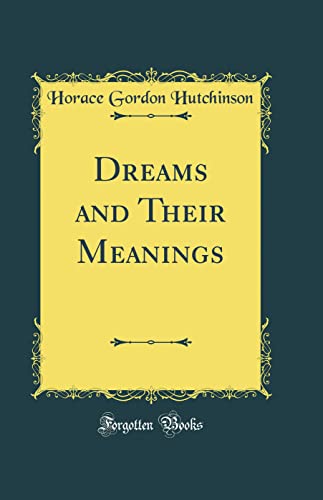 Dreams and Their Meanings (Classic Reprint)