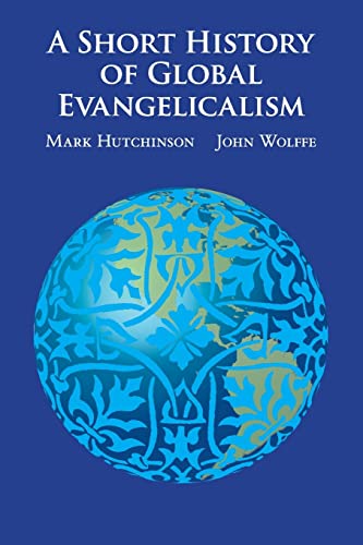 A Short History of Global Evangelicalism von Cambridge University Press