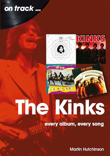 The Kinks: Every Album, Every Song (On Track) von Sonicbond Publishing