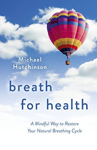 Breath for Health: A Mindful Way to Restore Your Natural Breathing Cycle