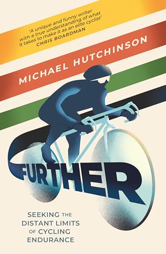 Further: Seeking the Distant Limits of Cycling Endurance von Atlantic Books