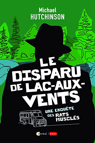 Le disparu de Lac-aux-Vents - Une enquête des rats musclés