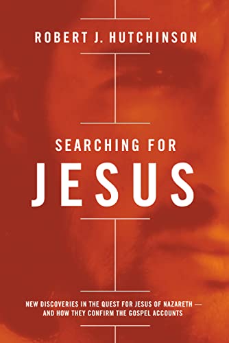 Searching for Jesus: New Discoveries in the Quest for Jesus of Nazareth---and How They Confirm the Gospel Accounts von Thomas Nelson