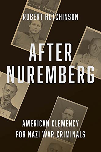 After Nuremberg: American Clemency for Nazi War Criminals von Yale University Press