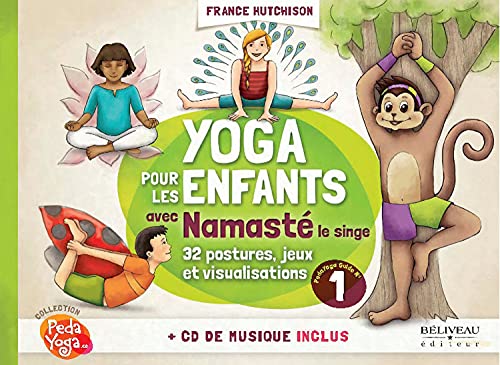 Yoga pour les enfants avec Namasté - Guide pratique - Livre + CD: Plus de 32 postures, jeux et visualisations