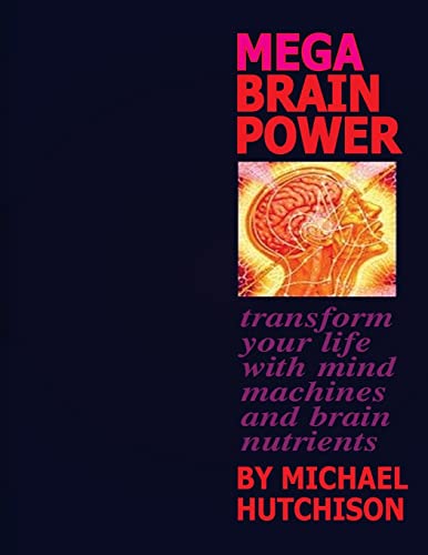 Mega Brain Power: Transform Your Life With Mind Machines And Brain Nutrients von CREATESPACE