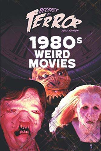 Decades of Terror 2021: 1980s Weird Movies (Decades of Terror 2021: Weird Movies (B&W), Band 1)