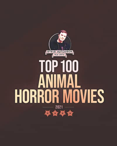 Top 100 Animal Horror Movies: 2021 (Top 100 Horror Movies)