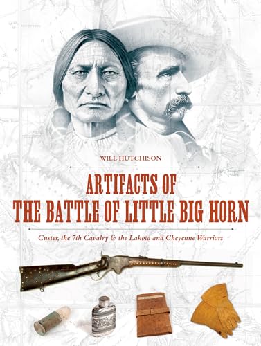 Artifacts of the Battle of Little Big Horn: Custer, the 7th Cavalry & the Lakota and Cheyenne Warriors von Schiffer Publishing