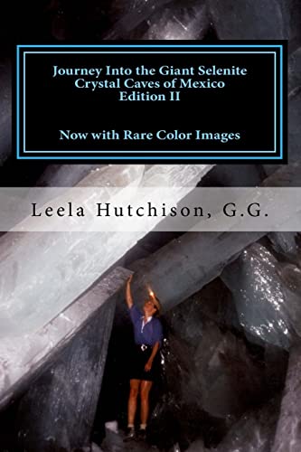 Journey Into the Giant Selenite Crystal Caves of Mexico Edition II: Now with Rare Color Images von Createspace Independent Publishing Platform