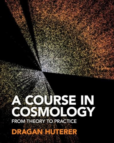 A Course in Cosmology: From Theory to Practice von Cambridge University Pr.