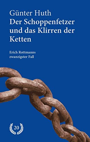 Der Schoppenfetzer und das Klirren der Ketten: Erich Rottmanns zwanzigster Fall