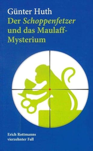 Der Schoppenfetzer und das Maulaff-Mysterium: Erich Rottmanns vierzehnter Fall