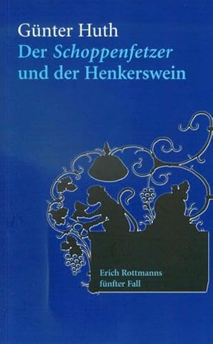 Der Schoppenfetzer und der Henkerswein: Erich Rottmanns fünfter Fall von Echter