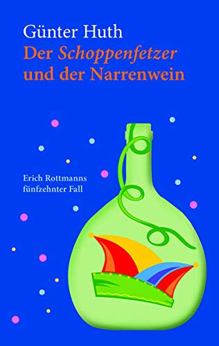 Der Schoppenfetzer und der Narrenwein: Erich Rottmanns fünfzehnter Fall von Hellmund, Peter Verlag
