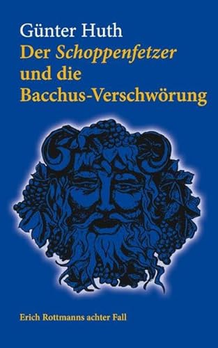 Der Schoppenfetzer und die Bacchus-Verschwörung: Erich Rottmann achter Fall