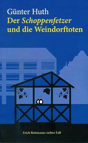 Der Schoppenfetzer und die Weindorftoten: Erich Rottmanns siebter Fall