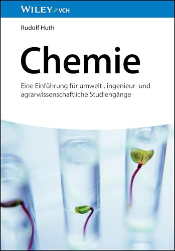Chemie: Eine Einführung für umwelt-, ingenieur- und agrarwissenschaftliche Studiengänge Chemie: Eine Einführung für umwelt-, ingenieur- und agrarwissenschaftliche Studiengänge von Wiley-VCH