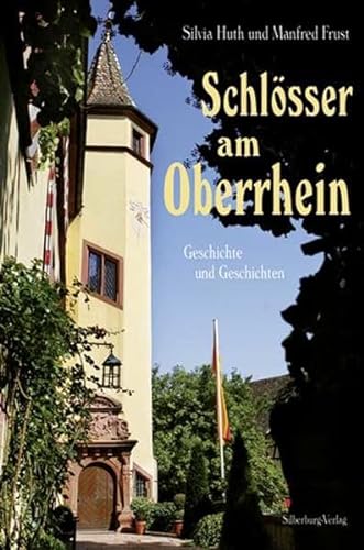 Schlösser am Oberrhein: Geschichte und Geschichten
