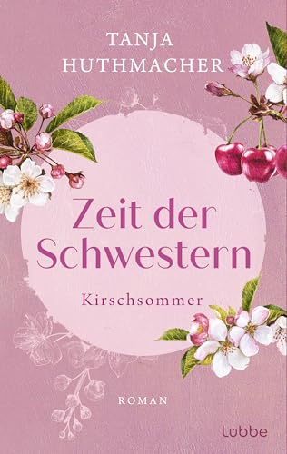 Zeit der Schwestern: Kirschsommer. Roman (Zeit-der-Schwestern-Serie, Band 2)