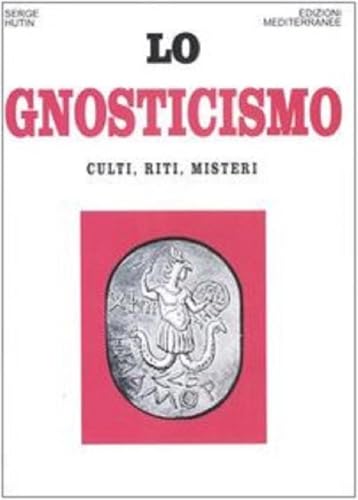 Lo gnosticismo. Culti, riti, misteri (Orizzonti dello spirito, Band 80) von Edizioni Mediterranee