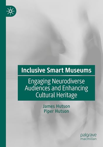 Inclusive Smart Museums: Engaging Neurodiverse Audiences and Enhancing Cultural Heritage von Palgrave Macmillan