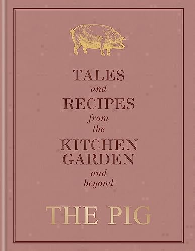 The Pig: Tales and Recipes from the Kitchen Garden and Beyond