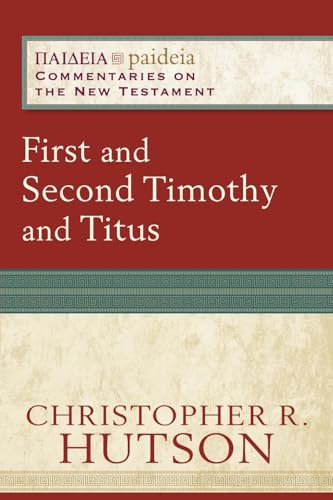 First and Second Timothy and Titus (Paideia : Commentaries on the New Testament) von BAKER PUBLISHING GROUP