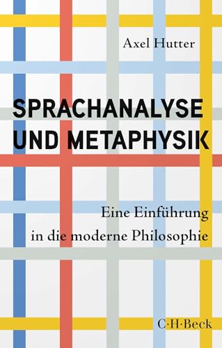 Sprachanalyse und Metaphysik: Eine Einführung in die moderne Philosophie (Beck Paperback) von C.H.Beck